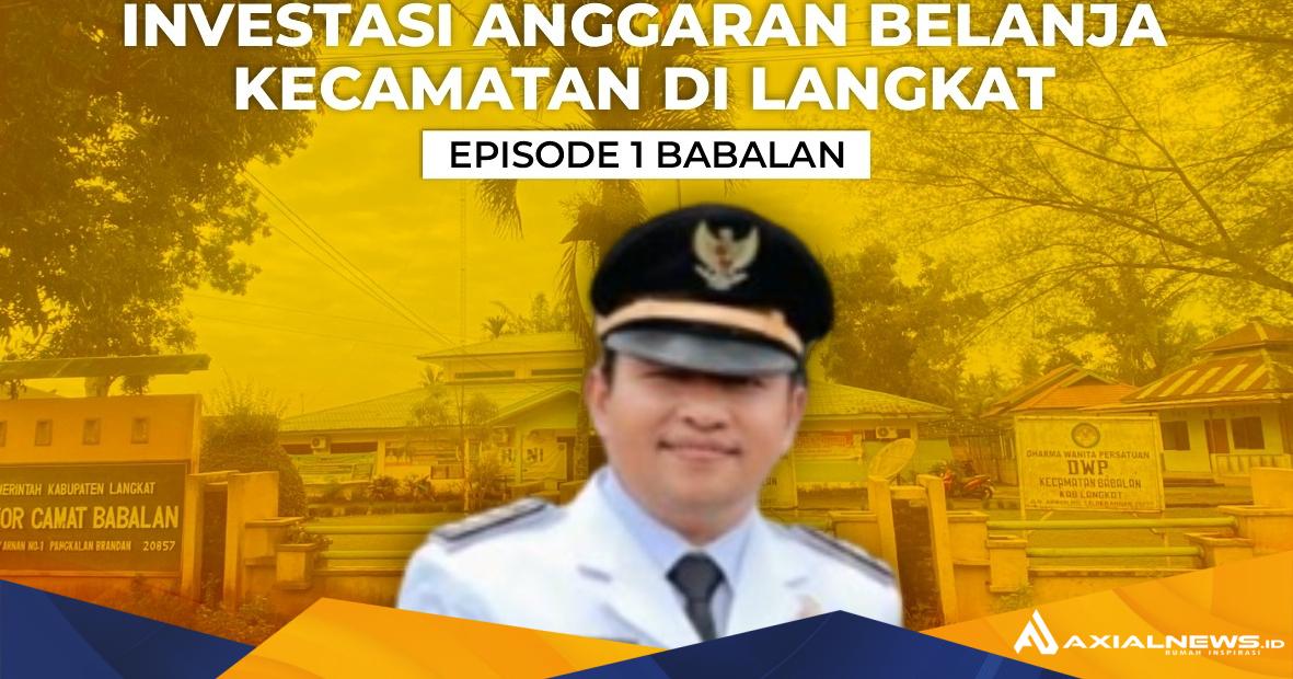 INVESTASI Anggaran Belanja Kecamatan di Langkat: Episode 1 Babalan